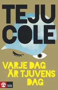 «Varje dag är tjuvens dag» by Teju Cole