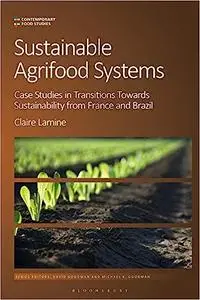 Sustainable Agri-food Systems: Case Studies in Transitions Towards Sustainability from France and Brazil