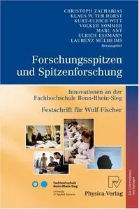 Forschungsspitzen und Spitzenforschung: Innovationen an der Fachhochschule Bonn-Rhein-Sieg. Festschrift für Wulf Fischer