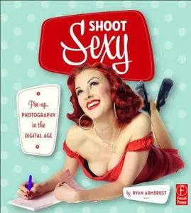 Shoot Sexy: Pinup Photography in the Digital Age (Repost)