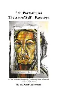 «Self-Portraiture: The Art of Self–Research» by Nurit Cederboum