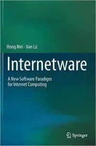 Internetware: A New Software Paradigm for Internet Computing