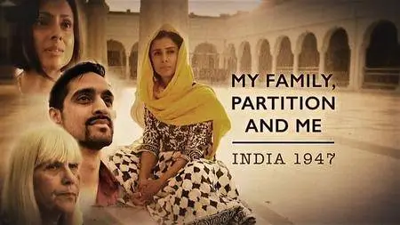 BBC - My Family, Partition and Me: India 1947 Series 1 (2017)
