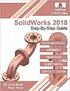 SolidWorks 2018 - Step-By-Step Guide: Easy guide to learn SolidWorks