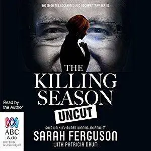 The Killing Season Uncut [Audiobook]