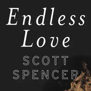 «Endless Love» by Scott Spencer