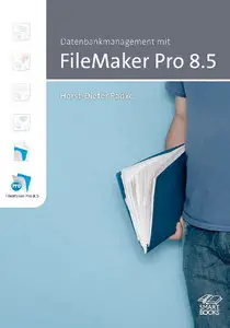 Datenbankmanagement mit FileMaker Pro 8.5 - Horst-Dieter Radke