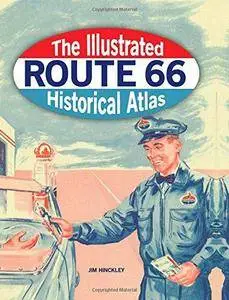 The Illustrated Route 66 Historical Atlas