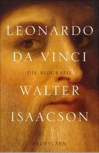 Walter Isaacson - Leonardo da Vinci: Die Biographie