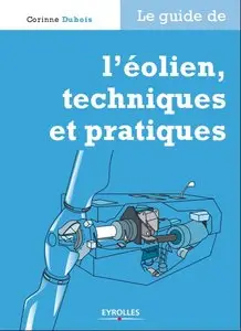 Le guide de l'éolien, techniques et pratiques