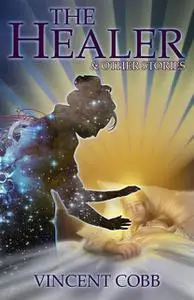 «The Healer and Other Stories» by Vincent Cobb