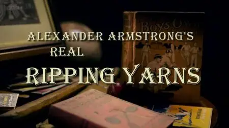 BBC - Alexander Armstrong's Real Ripping Yarns (2014)