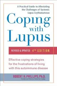 Coping with Lupus, 4th Edition: A Practical Guide to Alleviating the Challenges of Systemic Lupus Erythematosus