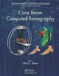 Cone Beam Computed Tomography (Imaging in Medical Diagnosis and Therapy) (Repost)