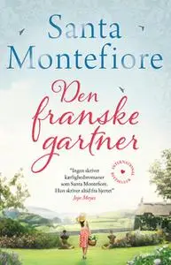 «Den franske gartner» by Santa Montefiore