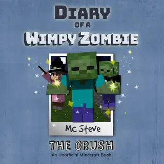 «The Crush (An Unofficial Minecraft Diary Book)» by MC Steve
