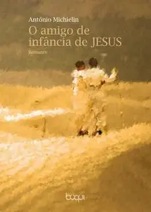 «O amigo de infância de Jesus» by Antônio Michielin