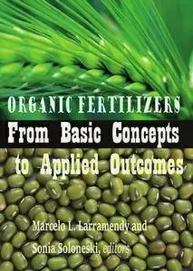 "Organic Fertilizers: From Basic Concepts to Applied Outcomes" ed. by Marcelo L. Larramendy and Sonia Soloneski