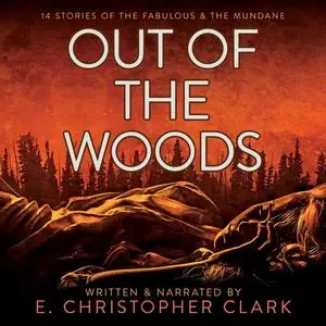 «Out of the Woods» by E. Christopher Clark
