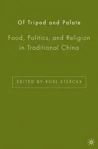 R. Sterckx, "Of Tripod and Palate: Food, Politics, and Religion in Traditional China"