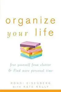 Organize Your Life: Free Yourself from Clutter and Find More Personal Time(Repost)