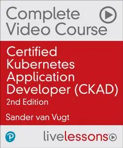 Certified Kubernetes Application Developer (CKAD), 2nd Edition