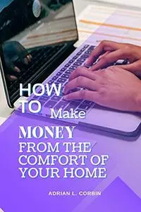 How to make money from the comfort of your home
