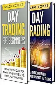 Trading: Day Trading: for Beginners: The Day Trading Guide for Making Money with Stocks, Options, Forex and More