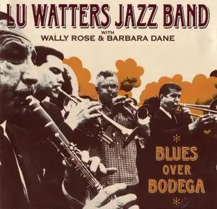 Lu Watters Jazz Band - Blues Over Bodega (1963) {Good Time Jazz GTCD 12066-2 rel 2000}