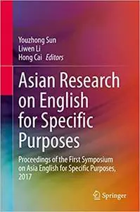 Asian Research on English for Specific Purposes: Proceedings of the First Symposium on Asia English for Specific Purpose