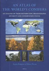 An Atlas of the World's Conifers: An Analysis of Their Distribution, Biogeography, Diversity, and Conservation Status