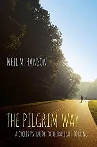 The Pilgrim Way: A Cyclist’s Guide to Ultralight Touring