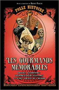 Folle histoire - Les gourmands mémorables - Bruno Fuligni