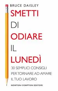 Bruce Daisley - Smetti di odiare il lunedì