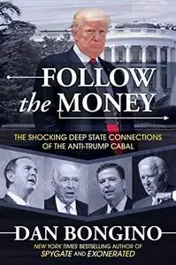 Follow the Money: The Shocking Deep State Connections of the Anti-Trump Cabal (Repost)