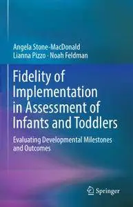 Fidelity of Implementation in Assessment of Infants and Toddlers: Evaluating Developmental Milestones and Outcomes