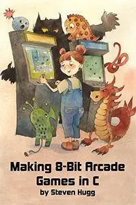 Making 8-bit Arcade Games in C