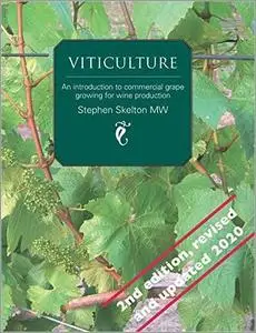 Viticulture: An introduction to commercial grape growing for wine production, 2nd Edition