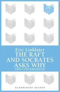 «Raft, The / Socrates Asks Why» by Eric Linklater