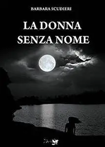 Barbara Scudieri - La donna senza nome