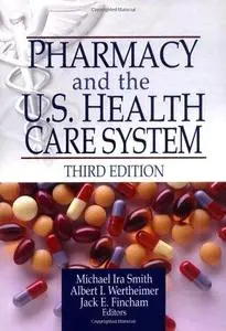 Pharmacy and the U.S. Health Care System, Third Edition