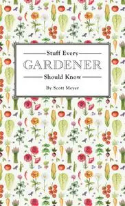 Stuff Every Gardener Should Know (Stuff You Should Know)