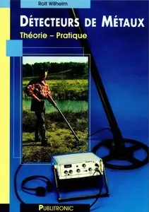 Rolf Wilhelm, "Détecteurs de métaux : Théorie - Conditions - Pratique"