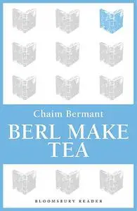 «Berl Make Tea» by Chaim Bermant