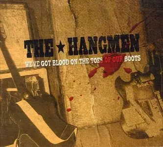 The Hangmen - We've Got Blood On The Toes Of Our Boots (2002)