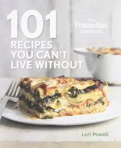 101 Recipes You Can't Live Without: The Prevention Cookbook [Repost]