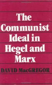 The Communist Ideal in Hegel and Marx