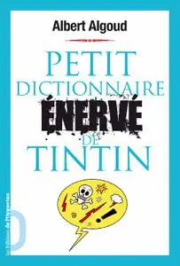 Albert Algoud, "Petit dictionnaire énervé de Tintin"