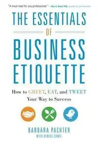 The Essentials of Business Etiquette: How to Greet, Eat, and Tweet Your Way to Success (Repost)