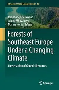 Forests of Southeast Europe Under a Changing Climate: Conservation of Genetic Resources (Repost)
